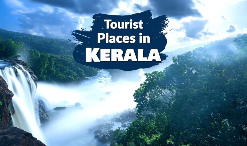 Top Places to Visit in Kerala – Kerala Tour